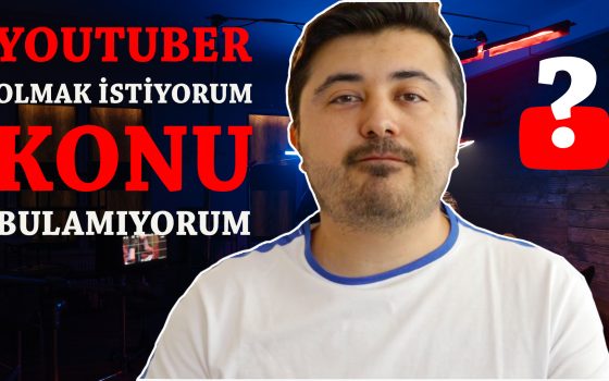 Youtuber olmak istiyorum ama konu bulamıyorum