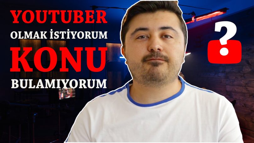 Youtuber olmak istiyorum ama konu bulamıyorum