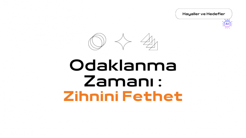 Odaklanma Zamanı: Zihnini Fethet