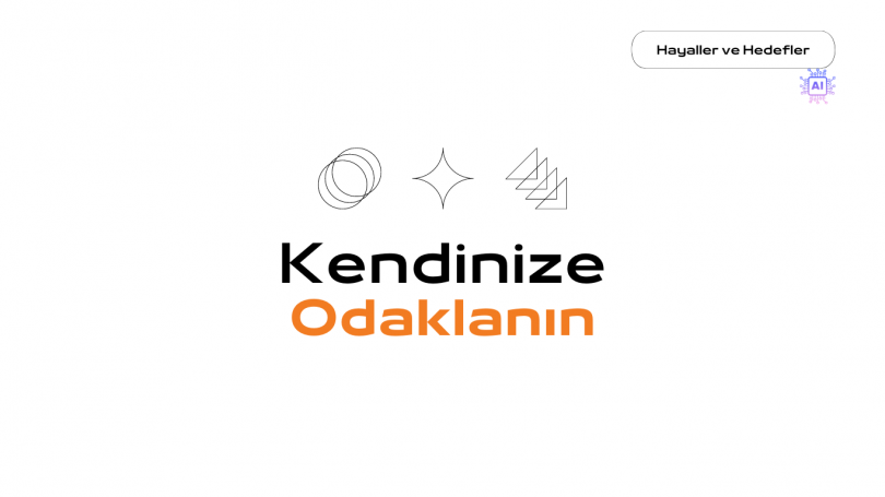 Kendinize Odaklanın