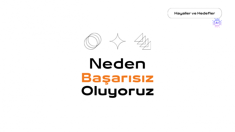 Neden Başarısız Oluyoruz?
