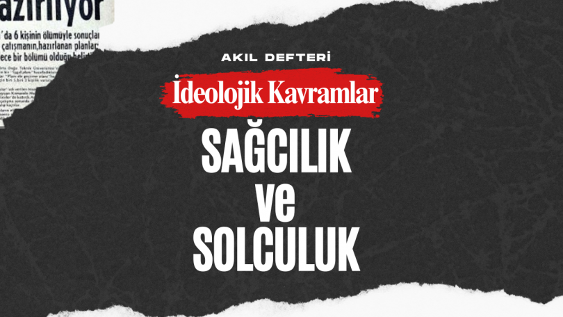 İdeolojik Kavramlar BÖLÜM 1 – Sağcılık ve Solculuk
