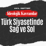 İdeolojik Kavramlar BÖLÜM 2 – Türk Siyasetinde Sağ-Sol