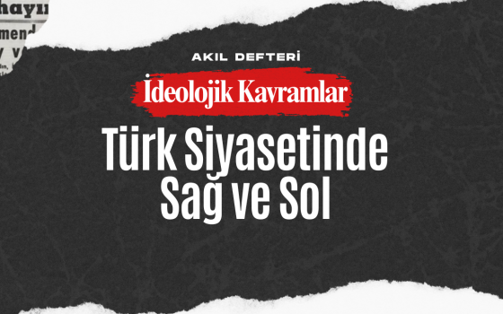 İdeolojik Kavramlar BÖLÜM 2 – Türk Siyasetinde Sağ-Sol