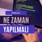 Kod Temizliği Ne Zaman Yapılmalı? Teslim Baskısıyla Temiz Kod Arasında Denge Kurmak