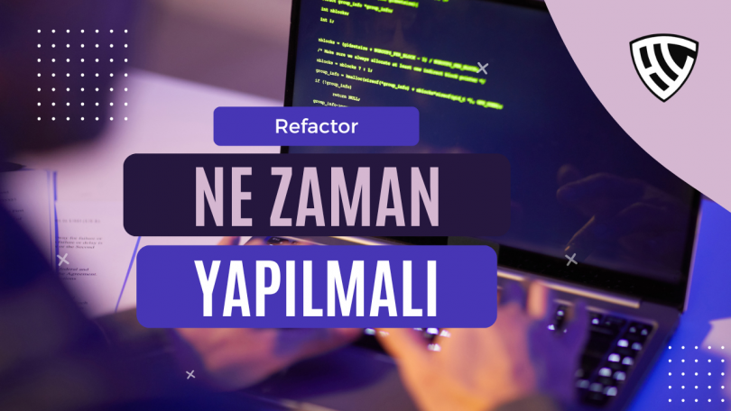 Kod Temizliği Ne Zaman Yapılmalı? Teslim Baskısıyla Temiz Kod Arasında Denge Kurmak