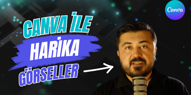 Canva ile 5 Dakikada Harika Görseller – Örnekli Anlatım