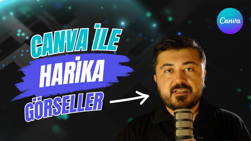 Canva ile 5 Dakikada Harika Görseller – Örnekli Anlatım
