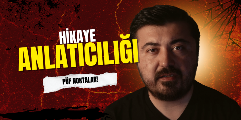 Hikaye Anlatıcılığı – Püf Noktalar