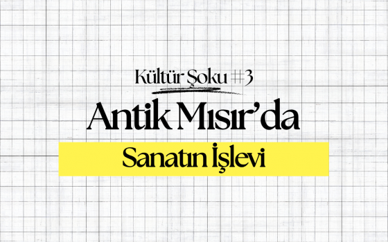 Antik Mısır’da Sanatın İşlevi