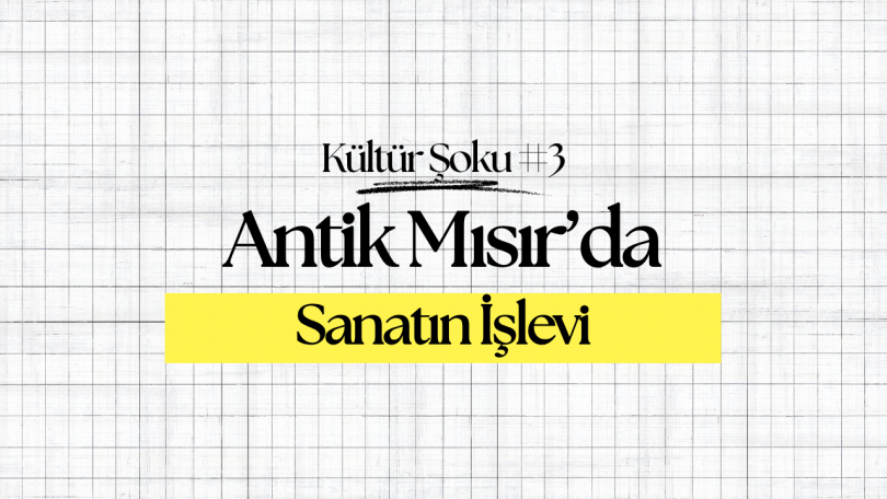 Antik Mısır’da Sanatın İşlevi