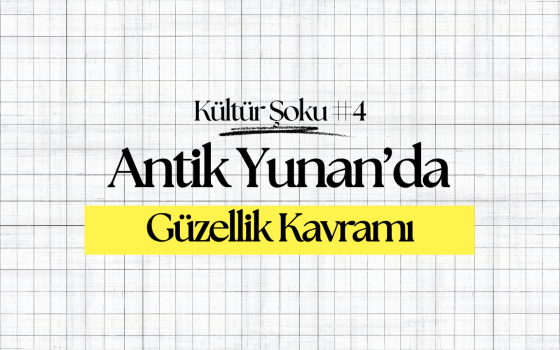 Antik Yunan’da Güzellik Kavramı