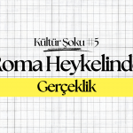 Roma Heykelinde Gerçekçilik