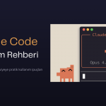 Claude Code Kullanım Rehberi: Terminalden Yapay Zeka ile Kod Yazmak