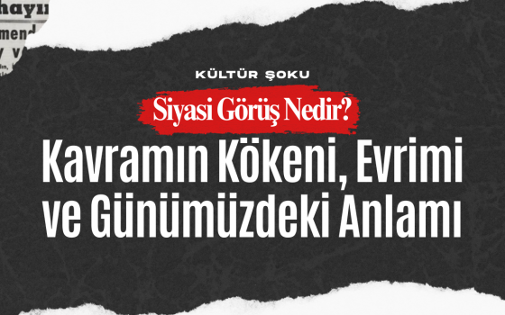 Siyasi Görüş Nedir? Kavramın Kökeni, Evrimi ve Günümüzdeki Anlamı