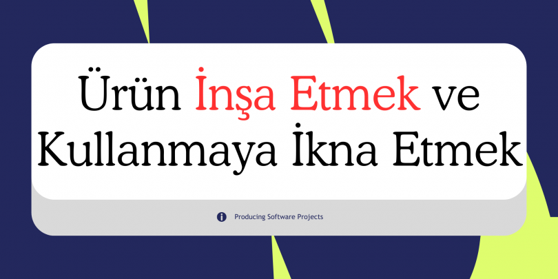 Bir Ürün İnşa Etmek Kolay, İnsanları Onu Kullanmaya İkna Etmek Asıl Zorluk