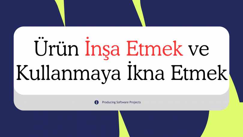 Bir Ürün İnşa Etmek Kolay, İnsanları Onu Kullanmaya İkna Etmek Asıl Zorluk