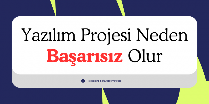 Çoğu Yazılım Projesi Neden Çıkmadan Önce Başarısız Olur