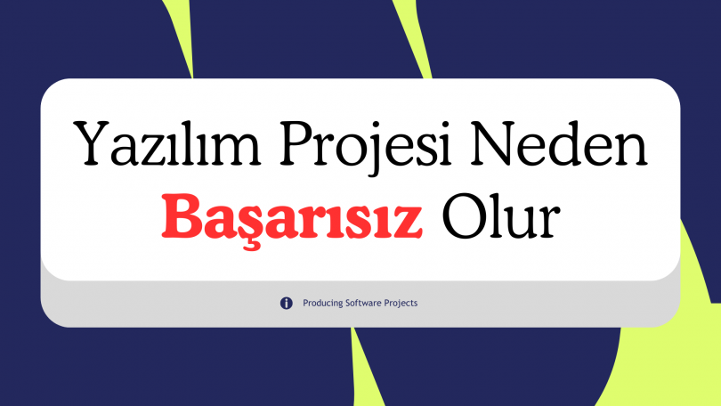 Çoğu Yazılım Projesi Neden Çıkmadan Önce Başarısız Olur