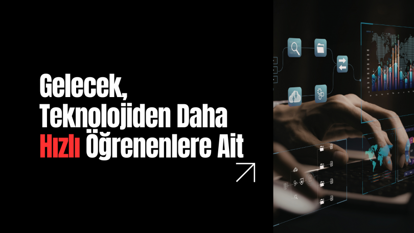 Gelecek, Teknolojiden Daha Hızlı Öğrenenlere Ait