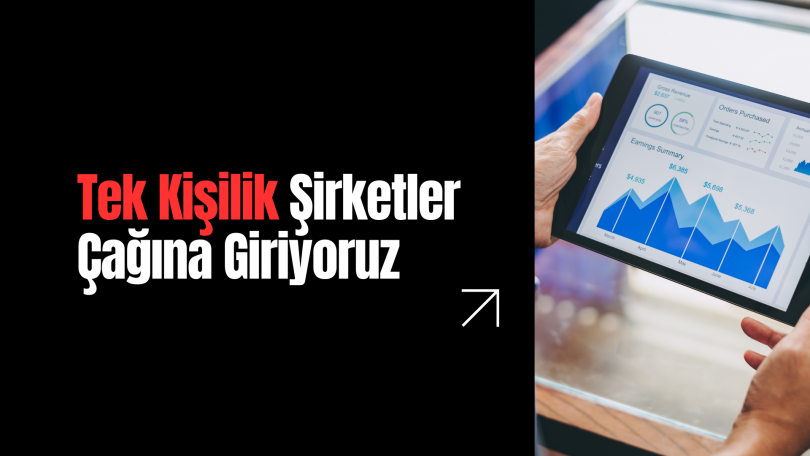 Tek Kişilik Şirketler Çağına Giriyoruz