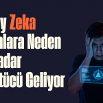 Yapay Zeka İnsanlara Neden Bu Kadar Ürkütücü Geliyor?