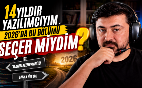 14 Yıllık Yazılımcı Olarak 2026’da Bilgisayar Mühendisliği Seçer miydim?