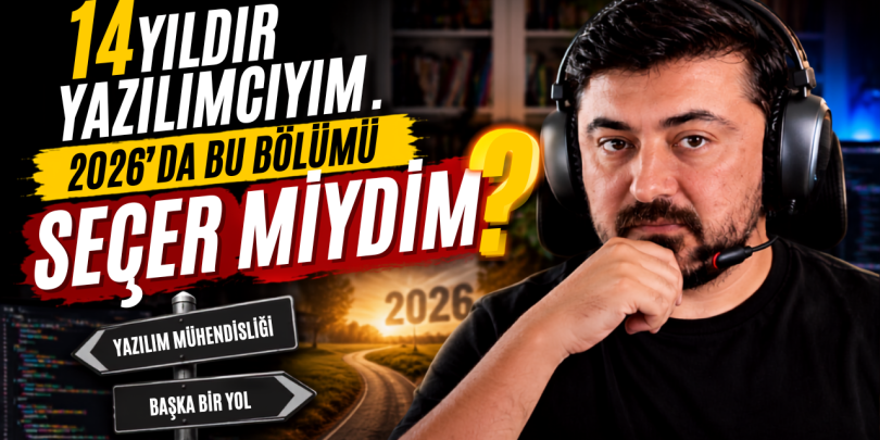 14 Yıllık Yazılımcı Olarak 2026’da Bilgisayar Mühendisliği Seçer miydim?