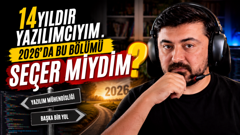 14 Yıllık Yazılımcı Olarak 2026’da Bilgisayar Mühendisliği Seçer miydim?