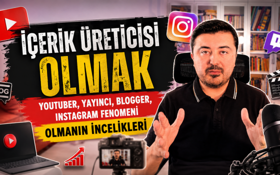 İçerik Üreticisi Olmak – Youtuber, Yayıncı, Blogger, Instagram Fenomeni olmanın incelikleri