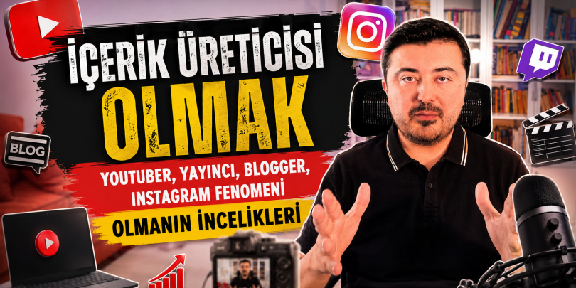 İçerik Üreticisi Olmak – Youtuber, Yayıncı, Blogger, Instagram Fenomeni olmanın incelikleri